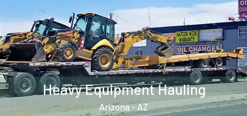  Heavy Equipment Hauling Arizona - AZ